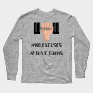 no excuses just gains Long Sleeve T-Shirt